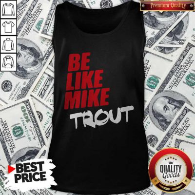 Awesome Be Like Mike Trout Unisex Tank Top