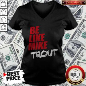 Awesome Be Like Mike Trout Unisex V-neck