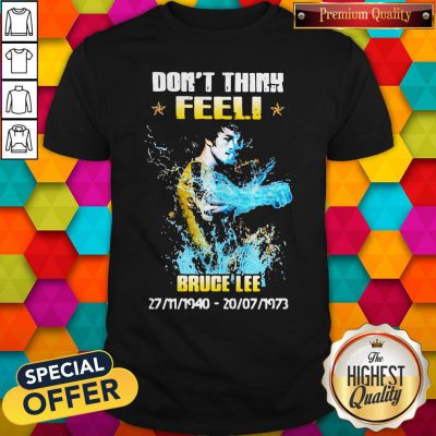 Awesome Don’t Think Feel Bruce Lee 1940 1973 Shirt