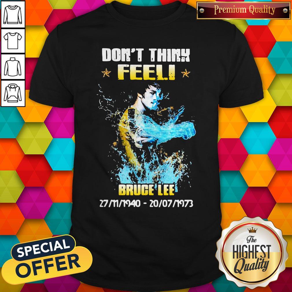 Awesome Don’t Think Feel Bruce Lee 1940 1973 Shirt