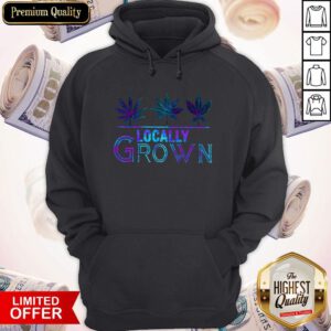 Awesome Locally Grown Weed Hoodie