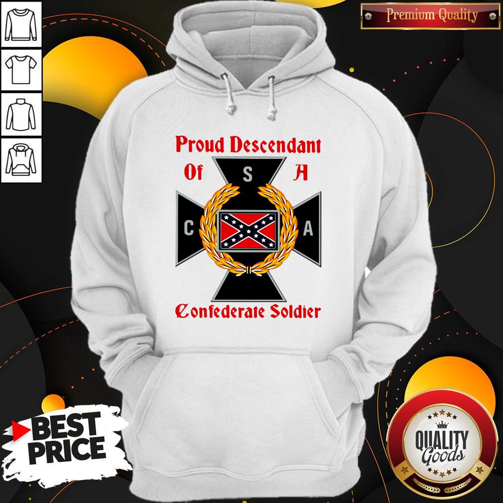 Awesome Proud Descendant Of A Confederate Soldier Hoodie Awesome Proud Descendant Of A Confederate Soldier Hoodie