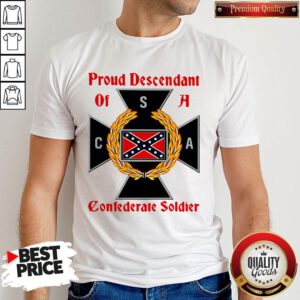 Awesome Proud Descendant Of A Confederate Soldier Shirt