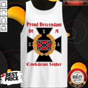 Awesome Proud Descendant Of A Confederate Soldier Tank Top