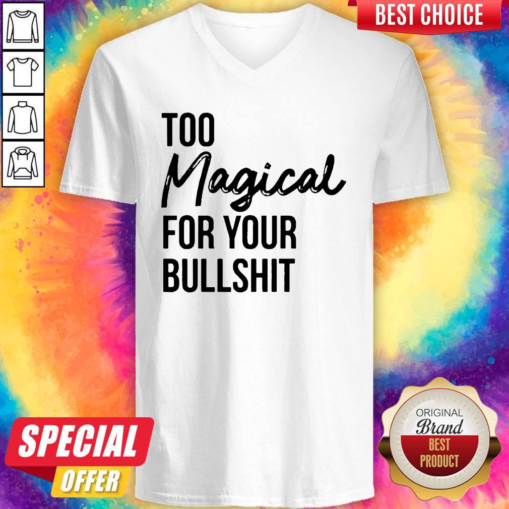 Awesome Too Magical For Your Bullshit Shirt - Image 4