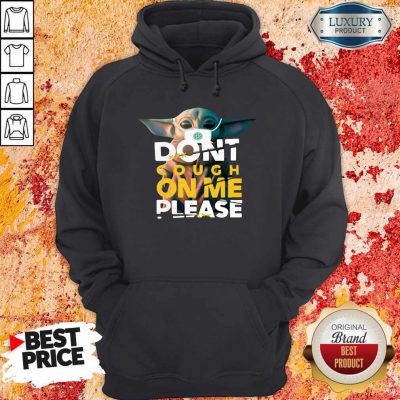 Baby Yoda Don’t Cough On Me Please Star Wars Hoodie