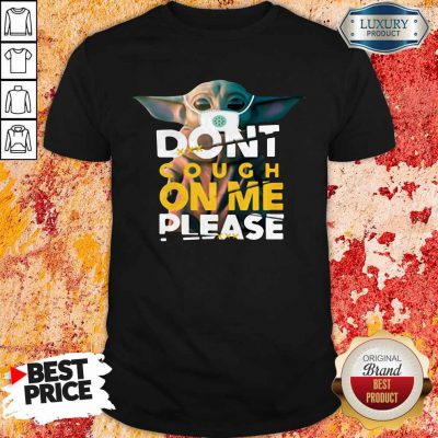 Baby Yoda Don’t Cough On Me Please Star Wars Shirt