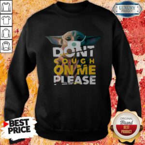 Baby Yoda Don’t Cough On Me Please Star Wars Sweatshirt