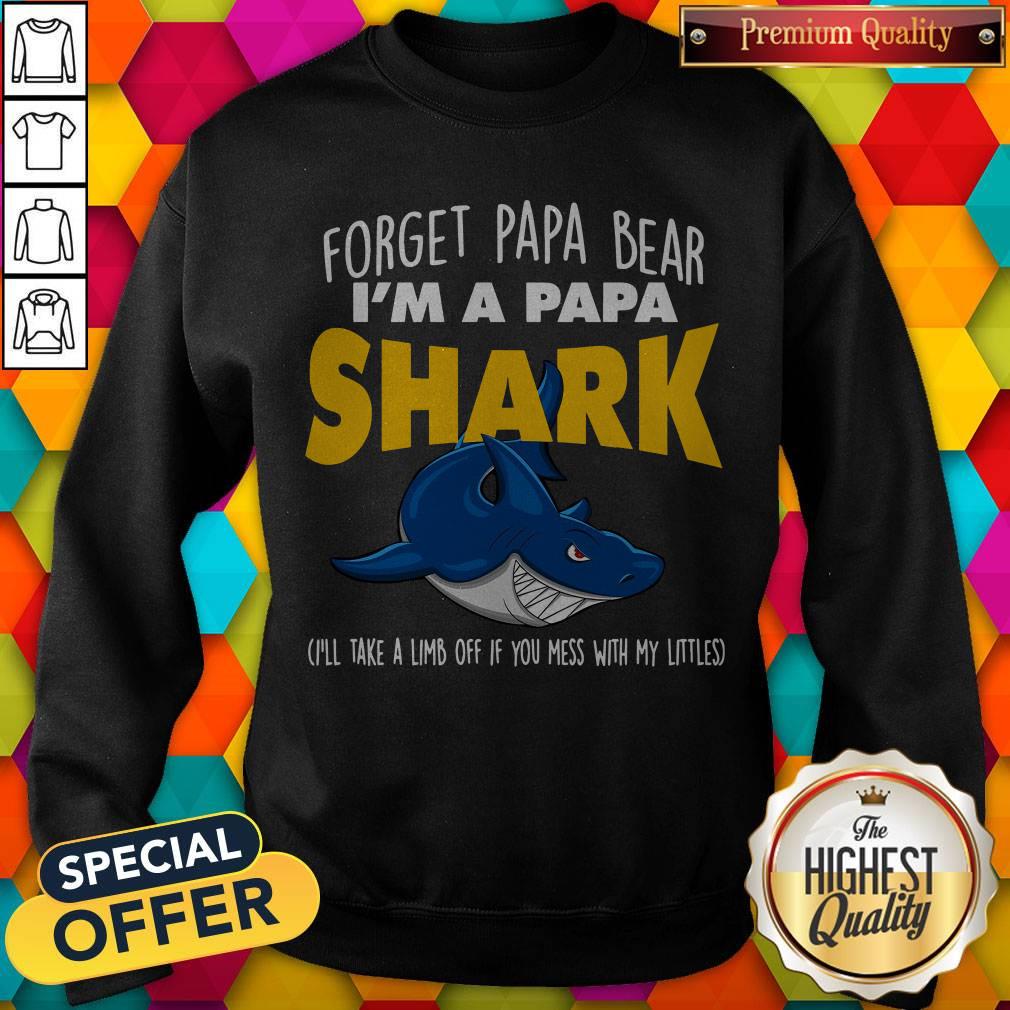 Cute Forget Papa Bear I’m A Papa Shark Sweatshirt Cute Forget Papa Bear I’m A Papa Shark Sweatshirt