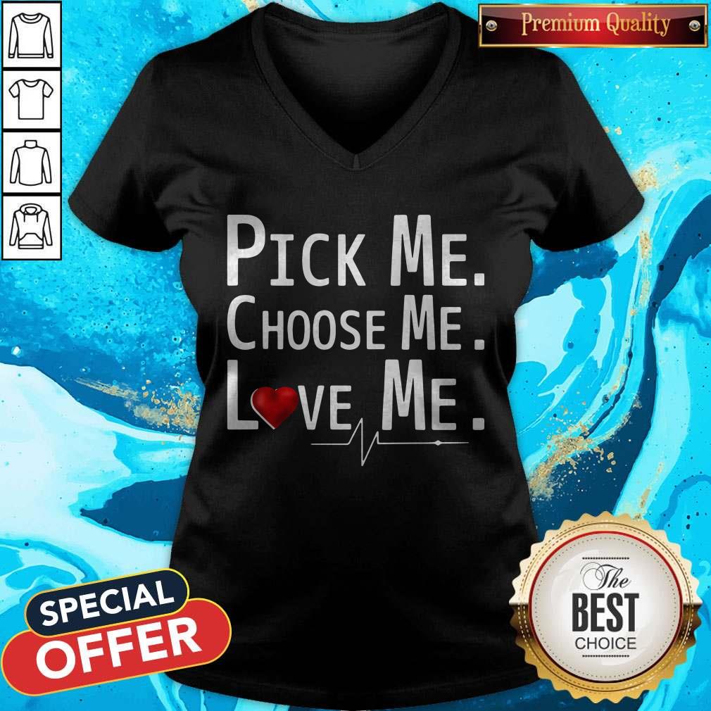 Cute Pick Me Choose Me Love Me V-neck Cute Pick Me Choose Me Love Me V-neck