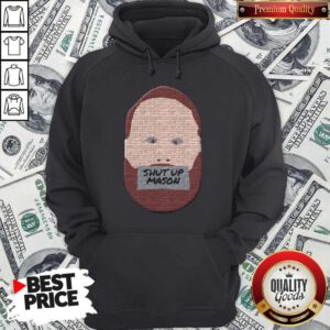 Funny 2020 Shut Up Mason Hoodie