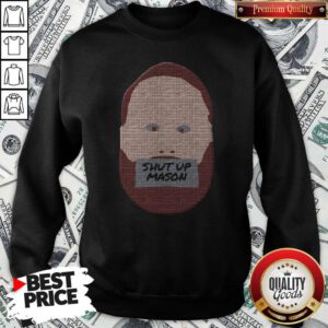 Funny 2020 Shut Up Mason Sweatshirt