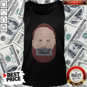 Funny 2020 Shut Up Mason Tank Top