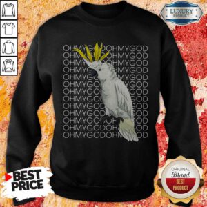 Funny Blueeyed Parrot Moluccan Oh My God Sweatshirt