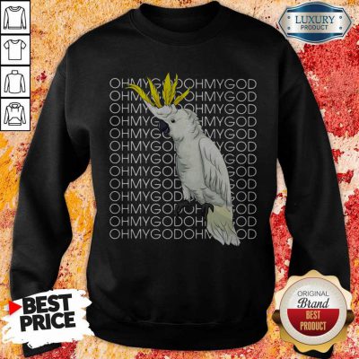 Funny Blueeyed Parrot Moluccan Oh My God Sweatshirt