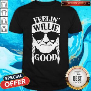 Funny Feelin' Willie Good Shirt