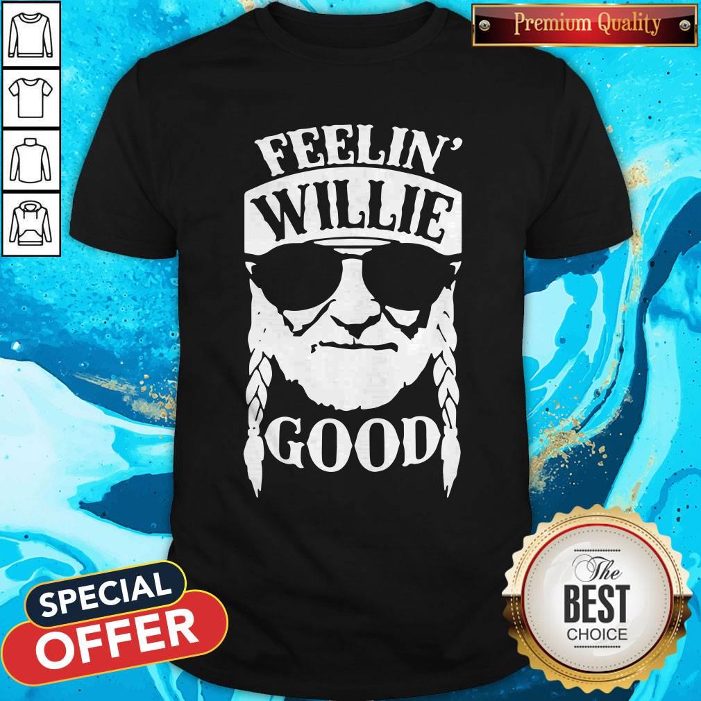 Funny Feelin' Willie Good Shirt
