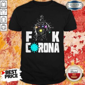 Funny Infinity Gauntlet Fuck Corona Shirt