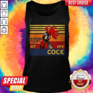 Funny Rooster Stop Staring At My Cock Tank Top