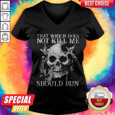Funny Skull That Which Does Not Kill Me Should Run V-neck