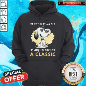 Funny Snoopy I’m Not Getting Old I’m Just Becoming A Hoodie