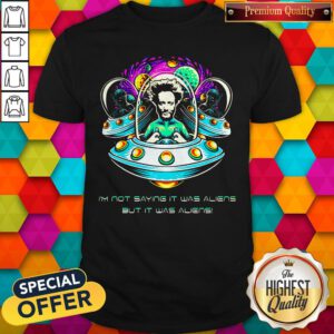 Giorgio A.Tsoukalos I’m Not Saying It Was Aliens But It Was Aliens Shirt