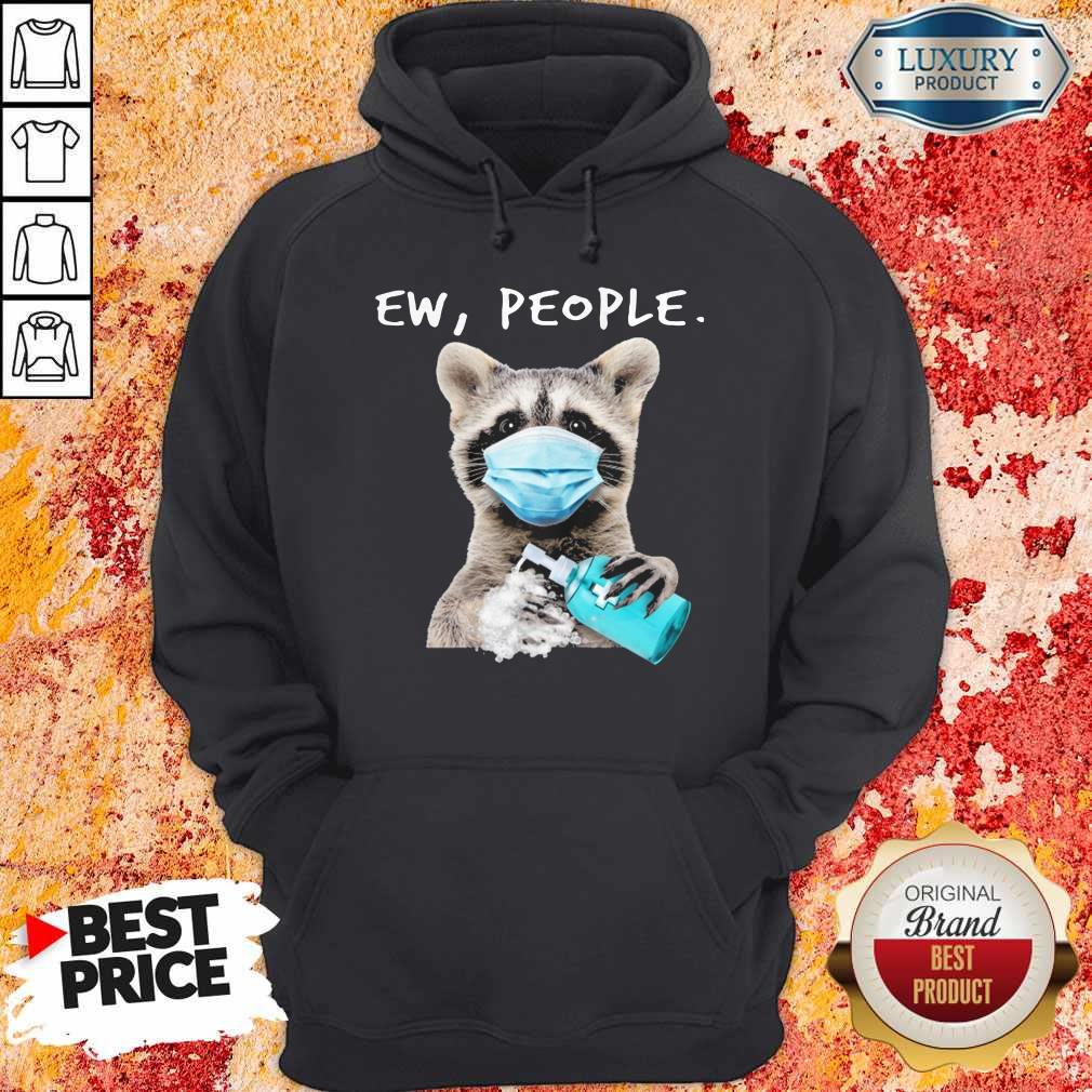 Good Raccoon Face Mask Ew People Hoodie Good Raccoon Face Mask Ew People Hoodie