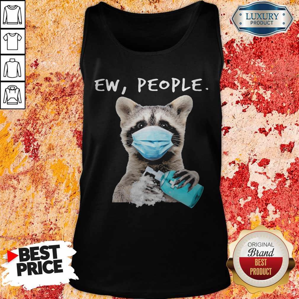Good Raccoon Face Mask Ew People Tank Top Good Raccoon Face Mask Ew People Tank Top
