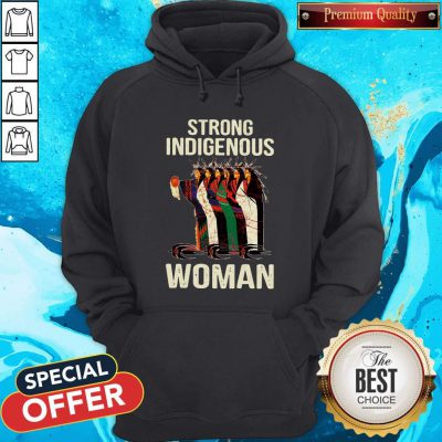 Good Strong Indigenous Woman Hoodie