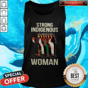Good Strong Indigenous Woman Tank Top