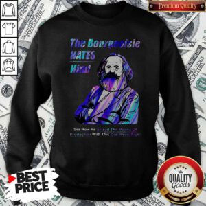 Good The Bourgeoisie Hates Him Holo Sweatshirt