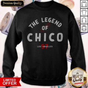 Good The Legend Of Chico Los Angeles 97 Sweatshirt