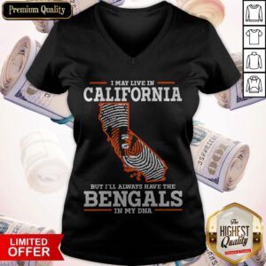 I May Live In California But I’ll Always Have The Bengals In My DNA V-neck