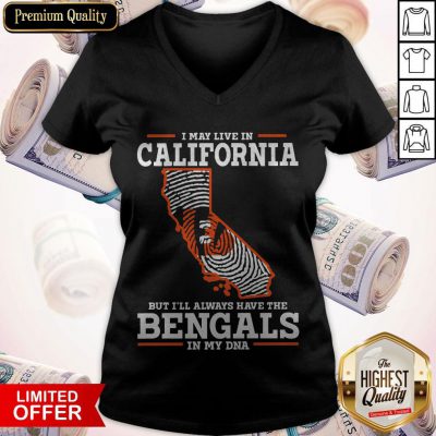 I May Live In California But I’ll Always Have The Bengals In My DNA V-neck