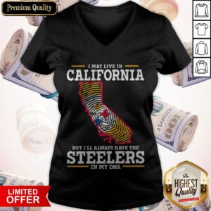 I May Live In California But I’ll Always Have The Steelers In My DNA V-neck