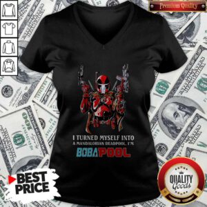 I Turned Myself Into A Mandalorian Deadpool I’m Boba Pool V-neck