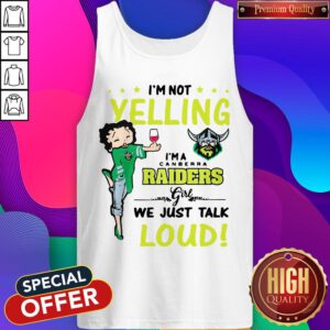 I’m Not Yelling I’m A Canberra Raiders Girl We Just Talk Loud Tank Top