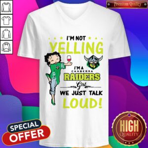 I’m Not Yelling I’m A Canberra Raiders Girl We Just Talk Loud V-neck