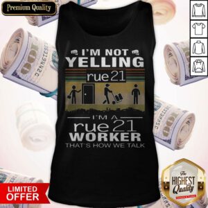 I’m Not Yelling Rue21 I’m A Rue21 Worker That’s How We Talk Vintage Tank Top