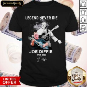 Legend Never Die Joe Diffie 1958 2020 Signature Shirt