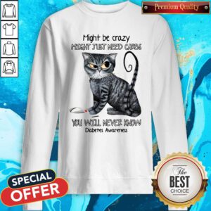 Might Be Crazy Might Just Need Carbs Diabetes Awareness Cat Sweatshirt