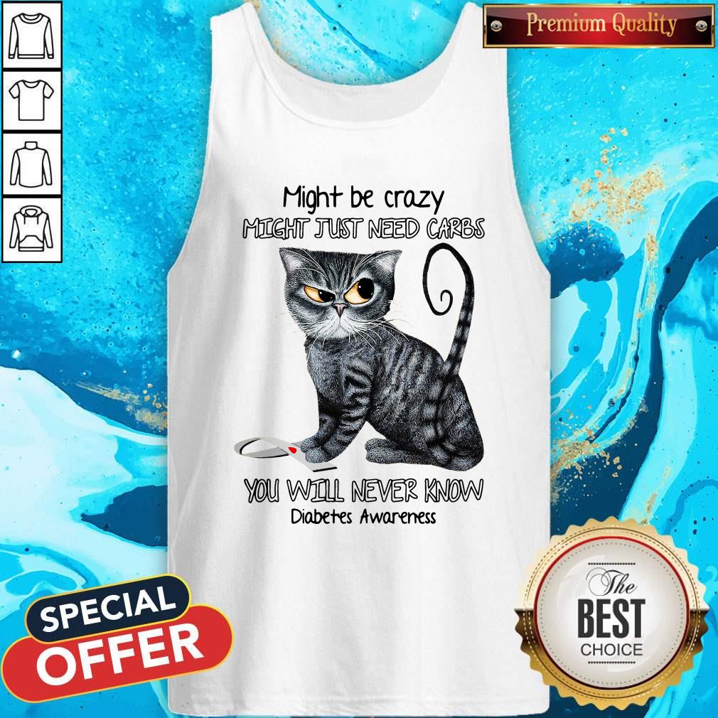Might Be Crazy Might Just Need Carbs Diabetes Awareness Cat Tank Top Might Be Crazy Might Just Need Carbs Diabetes Awareness Cat Tank Top