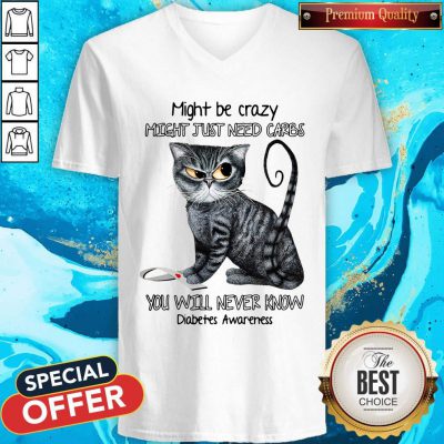 Might Be Crazy Might Just Need Carbs Diabetes Awareness Cat V-neck