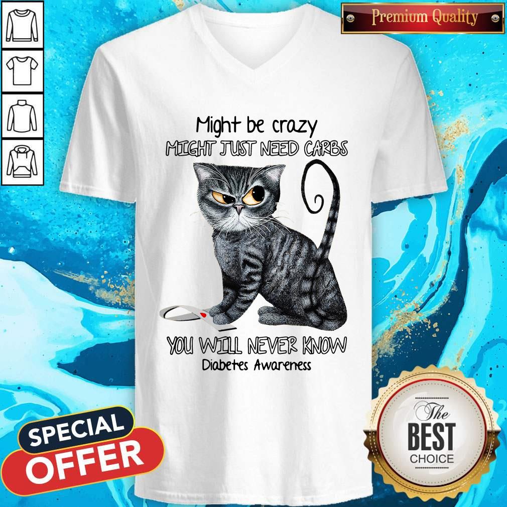Might Be Crazy Might Just Need Carbs Diabetes Awareness Cat V-neck Might Be Crazy Might Just Need Carbs Diabetes Awareness Cat V-neck