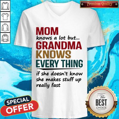Mom Knows A Lot But Grandma Knows Everything If She Doesn’t Know V-neck