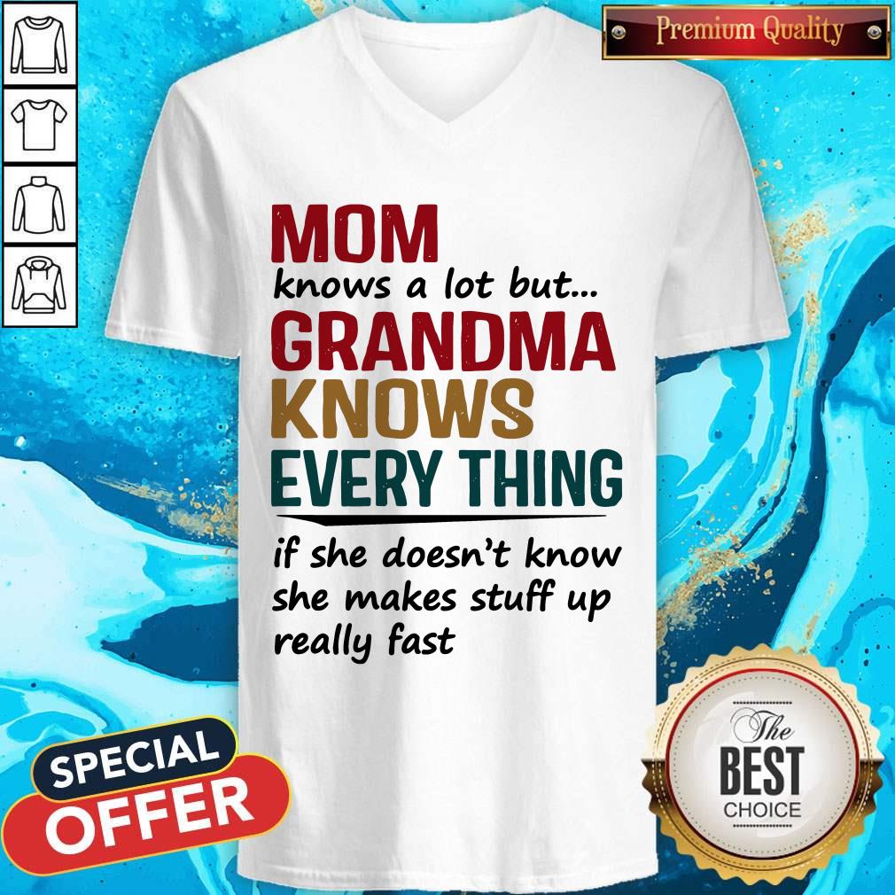Mom Knows A Lot But Grandma Knows Everything If She Doesn’t Know V-neck Mom Knows A Lot But Grandma Knows Everything If She Doesn’t Know V-neck