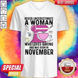 Never Underestimate A Woman Who Loves Baking And Was Born In November V-neck