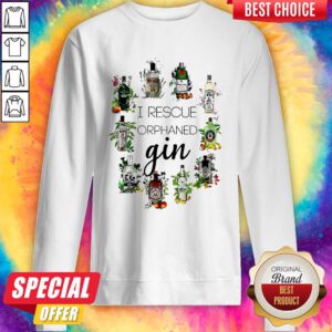 Nice I Rescue Orphaned Gin Sweatshirt