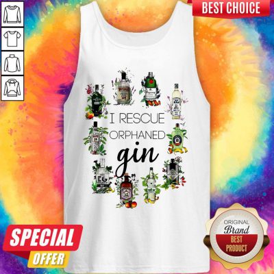 Nice I Rescue Orphaned Gin Tank Top