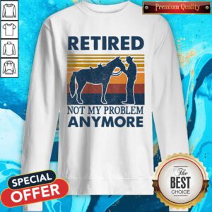 Alternative view of Nice Retired Not My Problem Anymore Vintage Shirt